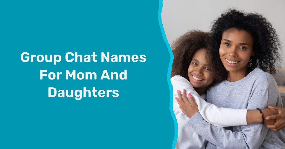 Group Chat Names for Mom and Daughters